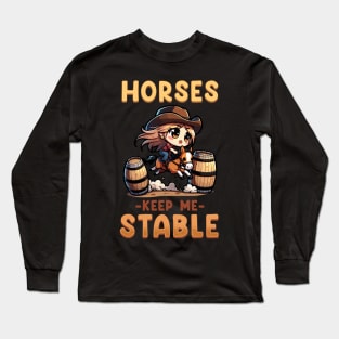 Horses Keep Me Stable I Equestrian Pony Horse Fan Long Sleeve T-Shirt